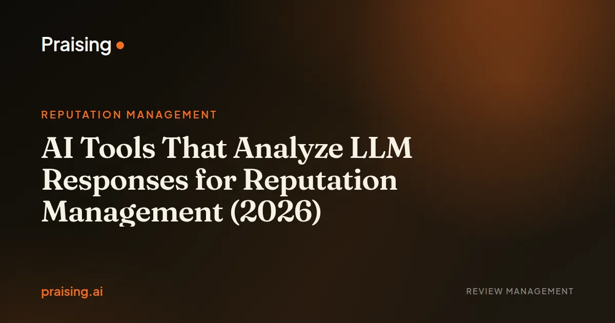 AI Tools That Analyze LLM Responses for Reputation Management (2026)