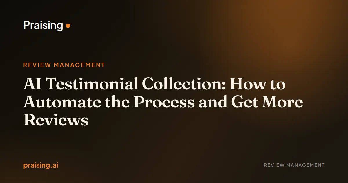 AI Testimonial Collection: How to Automate the Process and Get More Reviews
