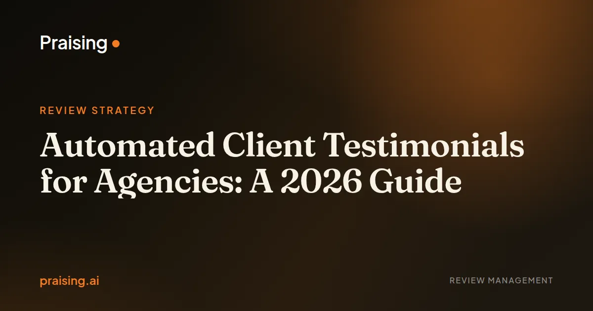 Automated Client Testimonials for Agencies: A 2026 Guide