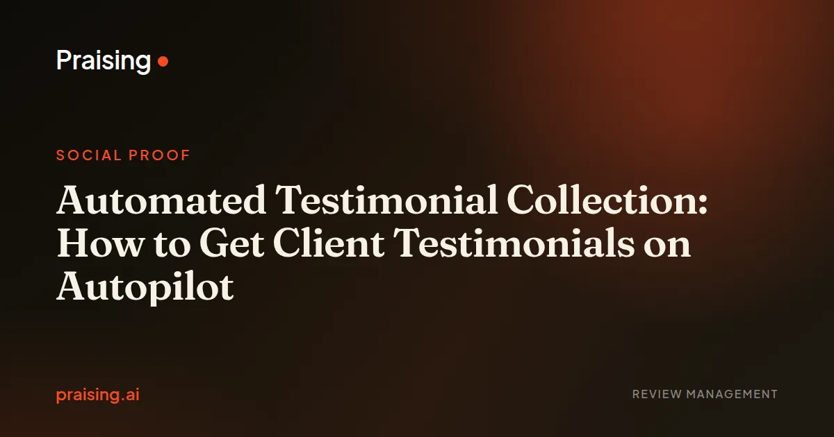 Automated Testimonial Collection: Client Testimonials on Autopilot