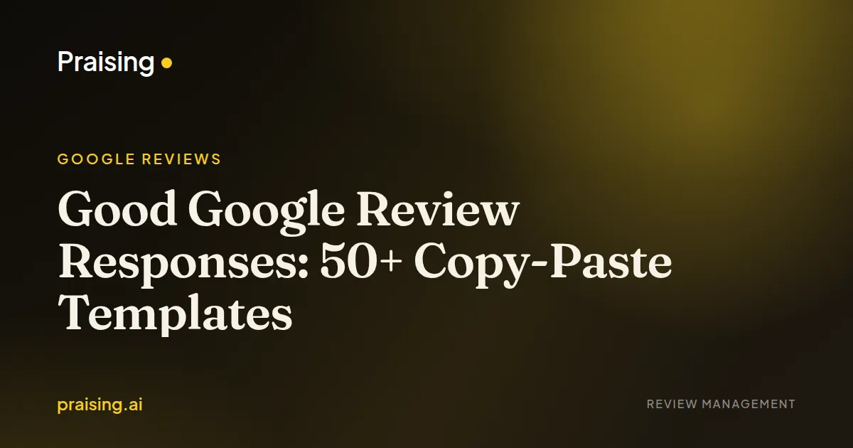 Good Google Review Responses: 50+ Copy-Paste Templates