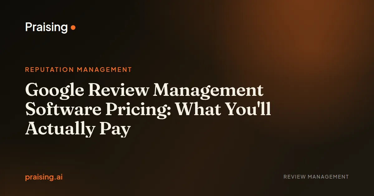 Google Review Management Software Pricing: What You'll Actually Pay