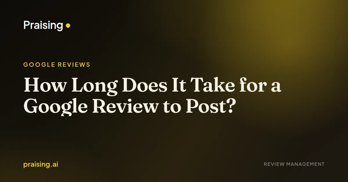 How Long Does It Take for a Google Review to Post?