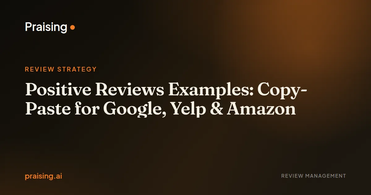 Positive Reviews Examples: Copy-Paste for Google, Yelp & Amazon
